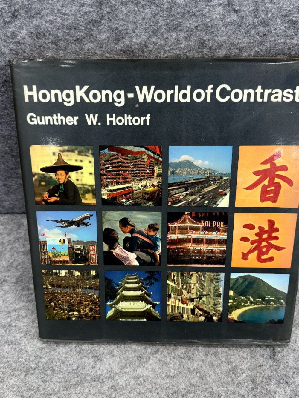 Hong Kong: World of Contrasts by Gunther W. Holtorf Hardcover 1970